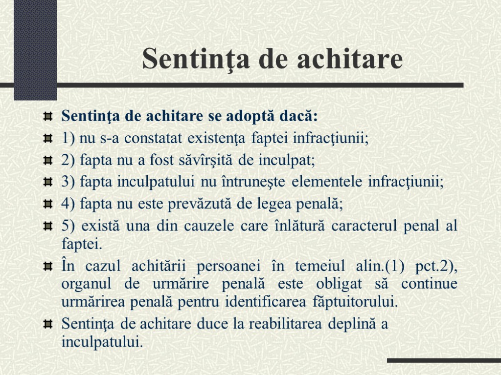 Sentinţa de achitare Sentinţa de achitare se adoptă dacă: 1) nu s-a constatat existenţa